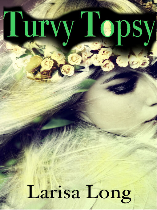 Title details for Turvy Topsy by Larisa Long - Available